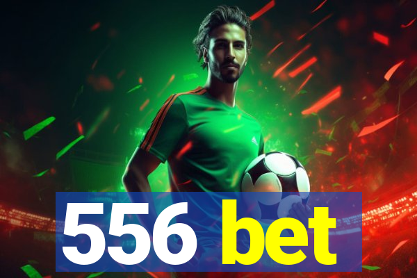 556 bet